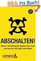 Abschalten!: Warum mit Atomkraft Schluss sein muss und was wir alle daf�r tun k�nnen