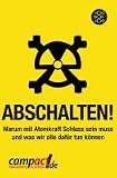 Abschalten!: Warum mit Atomkraft Schluss sein muss und was wir alle daf&uuml;r tun k&ouml;nnen - 