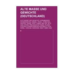 Alte Ma�e und Gewichte (Deutschland): Alte Ma�e und Gewichte, N�rnberger Ma�einheiten, Ringel, Pegel, St�bchen, Haufen, Tierze, Pfiff, Zuber, Malter, ... Glas, N�sel, Vorling, Gescheid, Reep, Simri