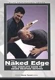 The Naked Edge: The Complete Guide to Edged Weapons Defense (Elite Professional Series)