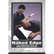 The Naked Edge: The Complete Guide to Edged Weapons Defense (Elite Professional Series)