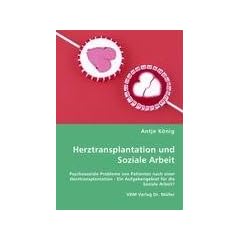 Herztransplantation und Soziale Arbeit: Psychosoziale Probleme von Patienten nach einer Herztransplantation - Ein Aufgabengebiet f�r die Soziale Arbeit?