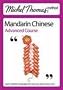 Michel Thomas Method: Mandarin Chinese Advanced Course (Michel Thomas Series)