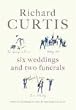Six Weddings and Two Funerals: Three Screenplays by Richard Curtis