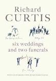Six Weddings and Two Funerals: Three Screenplays by Richard Curtis