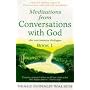 Meditations from Conversations with God: Bk. 1: An Uncommon Dialogue