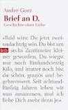 Brief an D.: Geschichte einer Liebe