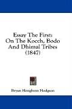  : Essay The First: On The Kocch, Bodo And Dhimal Tribes (1847)