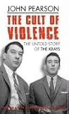 The Cult of Violence: The Untold Story of the Krays