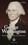 George Washington: Pr�sident an der Wiege einer Weltmacht