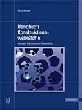 Handbuch Konstruktionswerkstoffe. Auswahl, Eigenschaften, Anwendung