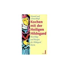 Gesund und schmackhaft kochen mit der hl. Hildegard von Bingen.