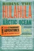 City Travel Guides Discounted  Books : Riding the Hulahula to the Arctic Ocean: A Guide to Fifty Extraordinary Adventures for the Seasoned Traveler