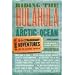 Riding the Hulahula to the Arctic Ocean: A Guide to Fifty Extraordinary Adventures for the Seasoned Traveler
