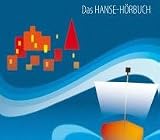 Produkt-Bild: Das Hanse-H&ouml;rbuch - Geschichte und Kultur: Eine klingende Reise durch Geschichte und Kultur der Hansezeit