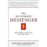 Brendon Burchard (Author)The Millionaire Messenger: Make a Difference and a Fortune Sharing Your Advice [2011 Paperback] Brendon Burchard (Author) The Millionaire Messenger: Make a Difference and a Fortune Sharing Your Advice [2011 Paperback]