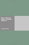 Diary of Samuel Pepys  -  Complete 1660 N.S.