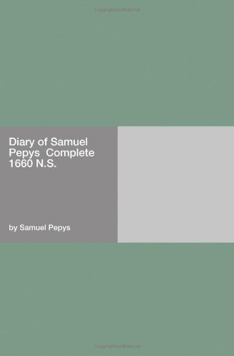 Diary of Samuel Pepys  -  Complete 1660 N.S.