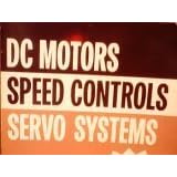 DC Motors Speed Controls Servo Systems: An Engineering Handbook
