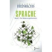 Philosophische Semiotik: Sprache: Band 2: Die Bedeutungsdimensionen: Das freie Spiel der Bedeutungen: Tl II