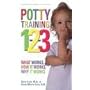 Potty Training 1-2-3: What Works, How it Works, Why it Works