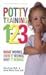 Potty Training 1-2-3: What Works, How it Works, Why it Works