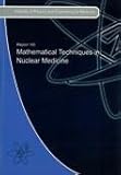 Mathematical techniques in nuclear medicine