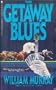 Getaway Blues, The