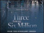 Review The Destiny Foundation  / Three Among the Six Million