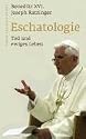 Eschatologie - Tod und ewiges Leben: Mit einem neuen Vorwort von Papst Benedikt XVI