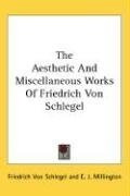 The Aesthetic And Miscellaneous Works Of Friedrich Von Schlegel