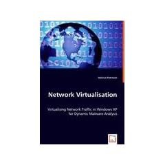 Network Virtualisation: Virtualising  Network Traffic in  Windows XP for  Dynamic Malware  Analysis