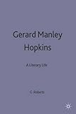 Gerard Manley Hopkins : a literary life