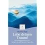 Lebe deinen Traum!: Das Erfolgsgeheimnis von "What to do with the rest of your life"