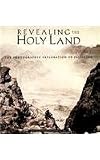 Revealing the Holy Land: The Photographic Exploration of Palestine