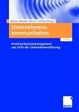 Unternehmenskommunikation: Kommunikationsmanagement aus Sicht der Unternehmensf&uuml;hrung - 