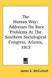 The Human Way: Addresses on Race Problems at the Southern Sociological Congress, Atlanta, 1913