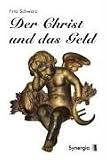 Der Christ und das Geld - Fritz Schwarz