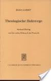Produkt-Bild: Theologische Holzwege: Gerhard Ebeling und der rechte Gebrauch der Vernunft