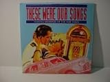  -  These Were Our Songs: Musical Memories of the War Years