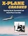 Book X-Plane Crashes: Exploring Experimental, Rocket Plane & Spycraft Incidents, Accidents & Crash Sites