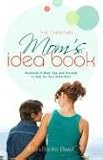 The Christian Mom's Idea Book: Hundreds of Ideas, Tips, and Activities to Help You Be a Great Mom