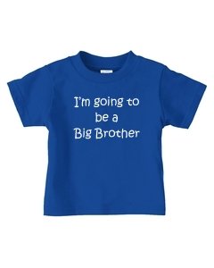 I'M GOING TO BE A BIG BROTHER on Infant and Toddler Cotton T-Shirt (in 29 colors)