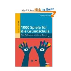 1000 Spiele f�r die Grundschule: Von Adlerauge bis Zauberbaum
