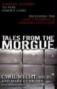 Tales from the Morgue: Forensic Answers to Nine Famous Cases Including The Scott Peterson & Chandra Levy Cases