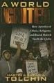 A World Ignited: How Apostles of Ethnic, Religious, and Racial Hatred Torch the Globe