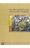 Copan: The Rise and Fall of an Ancient Maya Kingdom