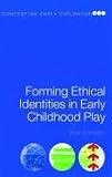 Forming Ethical Identities In Early Childhood Play