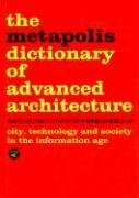 Metapolis Dictionary of Advanced Architecture: City, Technology and Society in the Information Age