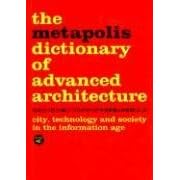 Metapolis Dictionary of Advanced Architecture: English Edition